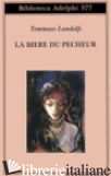 BIERE DU PECHEUR (LA) - LANDOLFI TOMMASO; LANDOLFI I. (CUR.)