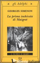 PRIMA INCHIESTA DI MAIGRET (LA) - SIMENON GEORGES