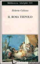 ROSA TIEPOLO (IL) - CALASSO ROBERTO