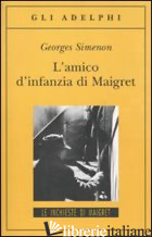 AMICO D'INFANZIA DI MAIGRET (L') - SIMENON GEORGES