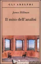 MITO DELL'ANALISI (IL) - HILLMAN JAMES