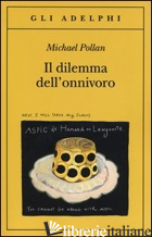 DILEMMA DELL'ONNIVORO (IL) - POLLAN MICHAEL