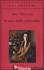 VINO DELLA SOLITUDINE (IL) - NEMIROVSKY IRENE