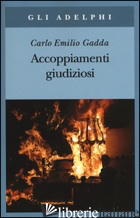 ACCOPPIAMENTI GIUDIZIOSI (1924-1958) - GADDA CARLO EMILIO; ITALIA P. (CUR.); PINOTTI G. (CUR.)