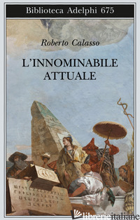 INNOMINABILE ATTUALE (L') - CALASSO ROBERTO