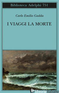 VIAGGI, LA MORTE (I) - GADDA CARLO EMILIO; BRICCHI M. (CUR.)
