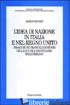 IDEA DI NAZIONE IN ITALIA E NEL REGNO UNITO. INDAGINE SUI MANUALI DI STORIA DELL - SILVANI MARCO