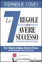 SETTE REGOLE PER AVERE SUCCESSO. NUOVA EDIZIONE DEL BESTSELLER "THE 7 HABITS OF - COVEY