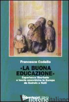 «LA BUONA EDUCAZIONE». ESPERIENZE LIBERTARIE E TEORIE ANARCHICHE IN EUROPA DA GO - CODELLO FRANCESCO