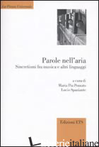 PAROLE NELL'ARIA. SINCRETISMI FRA MUSICA E ALTRI LINGUAGGI - POZZATO M. P. (CUR.); SPAZIANTE L. (CUR.)
