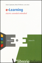 E-LEARNING. ELECTRIC EXTENDED EMBODIED - CARPENZANO ORAZIO; D'AMBROSIO MARIA; LATOUR LUCIA