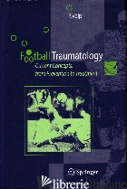 FOOTBALL TRAUMATOLOGY. CURRENT CONCEPTS: FROM PREVENTION TO TREATMENT - VOLPI PIERO