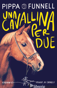 CAVALLINA PER DUE. STORIE DI CAVALLI (UNA) - FUNNELL PIPPA