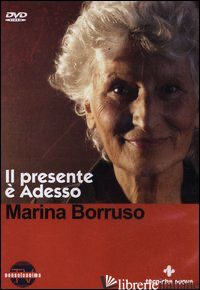 PRESENTE E' ADESSO. CON DVD (IL) - BORRUSO MARINA