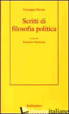 SCRITTI DI FILOSOFIA POLITICA - FERRARI GIUSEPPE; MARTIRANO M. (CUR.)