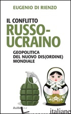 CONFLITTO RUSSO-UCRAINO. GEOPOLITICA DEL NUOVO (DIS)ORDINE MONDIALE (IL) - DI RIENZO EUGENIO