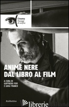 ANIME NERE DAL LIBRO AL FILM - FOFI G. (CUR.); FRANCO L. (CUR.)