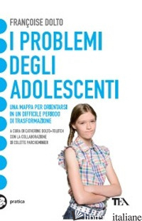 PROBLEMI DEGLI ADOLESCENTI (I) - DOLTO FRANCOISE; DOLTO TOLICH C. (CUR.)