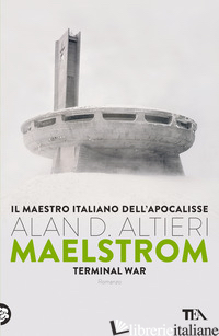 MAELSTROM. TERMINAL WAR - ALTIERI ALAN D.