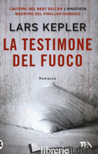 TESTIMONE DEL FUOCO (LA) - KEPLER LARS