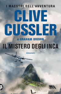 MISTERO DEGLI INCA (IL) - CUSSLER CLIVE