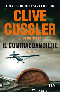 CONTRABBANDIERE (IL) - CUSSLER CLIVE; SCOTT JUSTIN