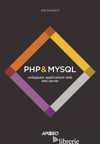 PHP & MYSQL. SVILUPPARE APPLICAZIONI WEB LATO SERVER - DUCKETT JON; BRIVIO F. (CUR.)