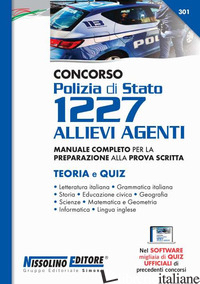 CONCORSO POLIZIA DI STATO 1227 ALLIEVI AGENTI. MANUALE COMPLETO PER LA PREPARAZI - AA.VV.