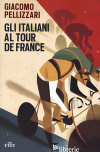 ITALIANI AL TOUR DE FRANCE. CON E-BOOK (GLI) - PELLIZZARI GIACOMO