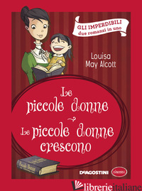 PICCOLE DONNE-LE PICCOLE DONNE CRESCONO (LE) - ALCOTT LOUISA MAY