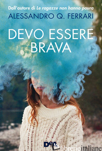 DEVO ESSERE BRAVA - FERRARI ALESSANDRO Q.