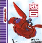 BIG HERO 6. EDIZ. ILLUSTRATA - WALT DISNEY