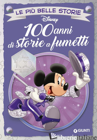 100 ANNI DI STORIE A FUMETTI. DISNEY 100 - AA.VV.