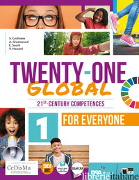 TWENTY-ONE GLOBAL. WITH STUDENT'S BOOK FOR EVERYONE. PER LA SCUOLA MEDIA. CON E- - 