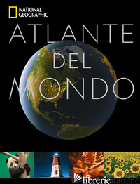 ATLANTE DEL MONDO - NATIONAL GEOGRAPHIC SOCIETY (CUR.)