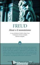 MOSE' E IL MONOTEISMO. EDIZ. INTEGRALE - FREUD SIGMUND; FINELLI R. (CUR.); VINCI P. (CUR.)