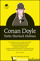 TUTTO SHERLOCK HOLMES. EDIZ. INTEGRALE - DOYLE ARTHUR CONAN