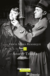 ARCO DI TRIONFO - REMARQUE ERICH MARIA