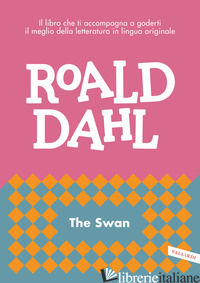 SWAN (THE) - DAHL ROALD; CAI M. (CUR.)