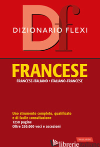DIZIONARIO FLEXI. FRANCESE-ITALIANO, ITALIANO-FRANCESE - AA.VV.