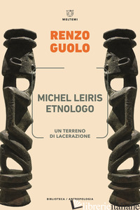 MICHEL LEIRIS ETNOLOGO - GUOLO RENZO