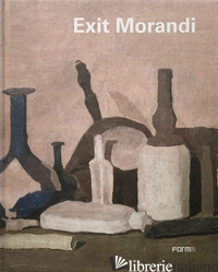 EXIT MORANDI. EDIZ. ILLUSTRATA - RISALITI S. (CUR.); BANDERA M. C. (CUR.)