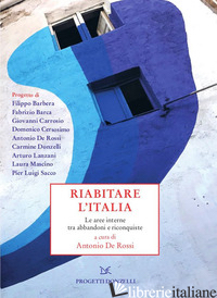RIABITARE L'ITALIA. LE AREE INTERNE TRA ABBANDONI E RICONQUISTE - DE ROSSI A. (CUR.)