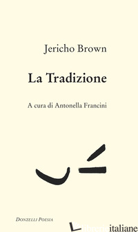 TRADIZIONE (LA) - BROWN JERICHO; FRANCINI A. (CUR.)
