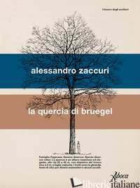 QUERCIA DI BRUEGEL (LA) - ZACCURI ALESSANDRO