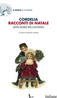 RACCONTI DI NATALE. SETTE STORIE PER L'AVVENTO - CORDELIA; FIMIANI G. (CUR.)