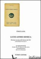 LUCIO ANNEO SENECA (RIST. ANAST. 1955) - LANA ITALO; LANA E. (CUR.)