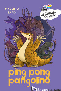 PING PONG PANGOLINO. EDIZ. A COLORI - SARDI MASSIMO