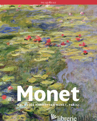 MONET DAL MUSEE MARMOTTAN MONET, PARIGI - MATHIEU MARIANNE; BELMONT SARAH; PINCHON PIERRE