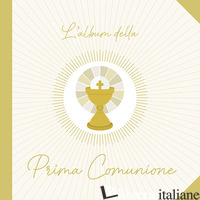 ALBUM DELLA PRIMA COMUNIONE (L') - AA.VV.